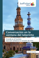 Conversación en la ventana del laberinto: Grande es el hombre que aún conserva su corazón de niño 6200104387 Book Cover