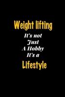 Weight lifting It's not just a hobby It's a Lifestyle journal: Lined notebook / Weight lifting Funny quote / Weight lifting  Journal Gift / Weight ... notebook for Women, Men & kids Happi 1660696291 Book Cover