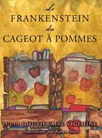Le Frankenstein du cageot � pommes: ou comment le monstre est n�, de source (presque) s�re 0998443239 Book Cover