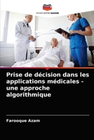 Prise de d?cision dans les applications m?dicales - une approche algorithmique 6204084429 Book Cover