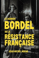 Le dernier bordel de la Résistance française (French Edition) B0CSWW3XTR Book Cover