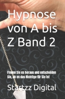 Hypnose von A bis Z Band 2: Finden Sie es heraus und entscheiden Sie, ob es das Richtige für Sie ist B0C5BDZMDB Book Cover