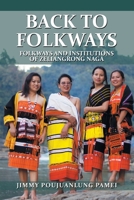 BACK TO FOLKWAYS: FOLKWAYS AND INSTITUTIONS OF ZELIANGRONG NAGA 1543706878 Book Cover
