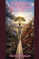 A Balanced Life Perspective: Steadying Your Ground Along The Journey B0HCXJDR4C Book Cover