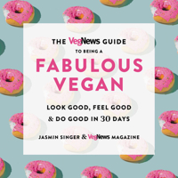 The VegNews Guide to Being a Fabulous Vegan: Look Good, Feel Good, and Do Good in 30 Days 0306846187 Book Cover