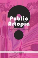 Public Artopia: Art in Public Space in Question 9085550653 Book Cover