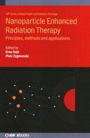 Nanoparticle-Aided Radiotherapy: Principles, Methods and Applications 0750323949 Book Cover