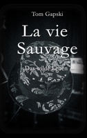 La vie Sauvage - das wilde Leben (German Edition) 3347017218 Book Cover