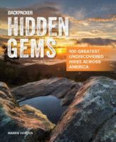 Backpacker Hidden Gems: 100 Greatest Undiscovered Hikes Across America 1493033867 Book Cover