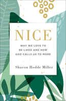 Nice: Why We Love to Be Liked and How God Calls Us to More 0801075246 Book Cover
