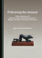 Following the Animal: Power, Agency, and Human-Animal Transformations in Modern, Northern-European Literature 1443876968 Book Cover