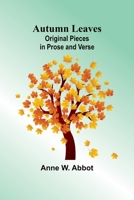 Autumn Leaves: Original Pieces in Prose and Verse 9368397015 Book Cover