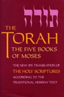 The Torah: The Five Books Ofmoses a New Translation of the Holy Scriptures According to the Masoretic Text: First Section