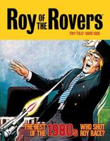 Roy of the Rovers: The Best of the 1980s: Who Shot Roy Race? (Volume 5) (Roy of the Rovers (Classics)) 1781088969 Book Cover