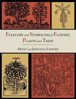 Folklore and Symbolism of Flowers, Plants and Trees (Dover Pictorial Archive Series) 0486429784 Book Cover