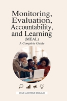 MONITORING, EVALUATION, ACCOUNTABILITY, & LEARNING (MEAL) – A COMPLETE GUIDE B0FP5M5NXW Book Cover