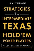 Strategies for Intermediate Texas Hold'em Poker Players: The Complete Guide for More Wins (Learn Casino Games) B0HGNZNC9R Book Cover