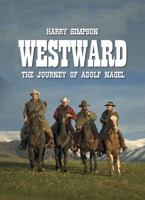 Westward: The Journey of Adolf Nagel 194415616X Book Cover