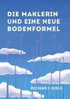 Die Maklerin und eine neue Bodenformel: Ein Erfahrungsbericht aus dem Häusermarkt und ein Vorschlag, wie der Krise auf dem Wohnungsmarkt begegnet ... von Balz Schlegel (German Edition) 3769311256 Book Cover