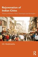Rejuvenation of Indian Cities: Theory, Initiatives, Tools, Techniques and Strategies 1041275528 Book Cover
