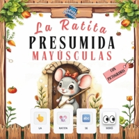 LA RATITA PRESUMIDA MAYÚSCULAS: Método Montessori: Cuento con pictogramas para aprender a leer para niños de 2 a 5 años (apto para TEA) (APRENDE CON PICTOGRAMAS) (Spanish Edition) B0FQ1V5GSS Book Cover