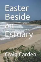 Easter Beside an Estuary 1720171300 Book Cover