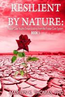 Resilient by Nature: Foster Care Youths Emancipating from the Foster Care System: Book 1 1983818690 Book Cover