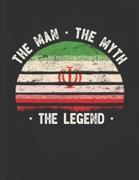 The Man The Myth The Legend: Iran Flag Sunset Personalized Gift Idea for Iranian Persian Coworker Friend or Boss Planner Daily Weekly Monthly Undated Calendar Organizer Journal 1673460631 Book Cover