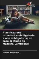 Pianificazione urbanistica obbligatoria e non obbligatoria: un caso di studio su Mazowe, Zimbabwe (Italian Edition) 6209453953 Book Cover