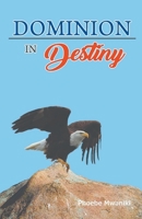 Dominion In Destiny B0BWDBG5JR Book Cover