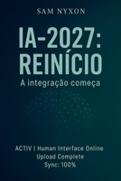 Ia-2027: Reinício (Ia-2027: Protocolo de Simbiose) (Portuguese Edition) B0FSFBDDS4 Book Cover