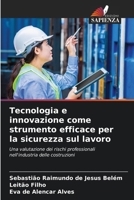 Tecnologia e innovazione come strumento efficace per la sicurezza sul lavoro (Italian Edition) 6209529925 Book Cover