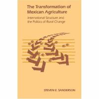 The Transformation of Mexican Agriculture: International Structure and the Politics of Rural Change 069161119X Book Cover