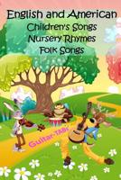 English and American Children's Songs Nursery Rhymes Folk Songs: Guitar-TABs 1533530769 Book Cover