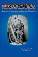Fredericksburg: Squandered Courage and Uncertain Allegiance 0595323227 Book Cover