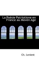 La PoAcsie Patriotione en France au Moven Age 055460048X Book Cover