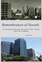 Remembrances of Newark: An Oral History of Everyday Life from the 1920’s to 2020 as Told by Her Firefighters 1970034254 Book Cover