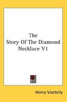 The Story of the Diamond Necklace: Vol. I 1162758236 Book Cover