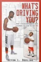 What's Driving You??? How I Overcame Abuse and Learned to Lead in the NBA 0976752891 Book Cover