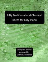 Fifty Traditional And Classical Pieces for Easy Piano 0957547099 Book Cover