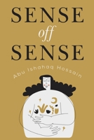 Sense off Sense 1800743319 Book Cover