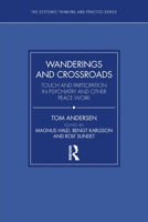 Wanderings and Crossroads: Touch and Participation in Psychiatry and Other Peace Work 1032413646 Book Cover