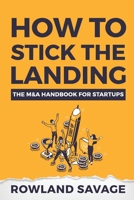 How to Stick the Landing: The M&A Handbook for Startups B08RR7S69Y Book Cover