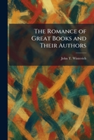 The Romance of Great Books and Their Authors 1025960742 Book Cover