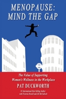Menopause: Mind the Gap: The value of supporting women's wellness in the workplace 0992662036 Book Cover