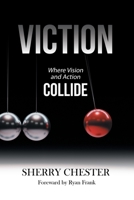 Viction: Where Vision and Action Collide 1796095826 Book Cover