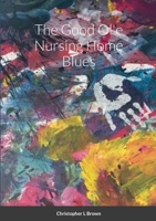 The Good Ol'e Nursing Home Blues B09KH8Y7ZN Book Cover