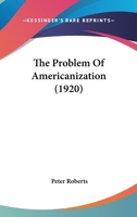 The problem of Americanization 1177357658 Book Cover