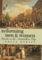 Reforming Men And Women: Gender in the Antebellum City 0801472881 Book Cover