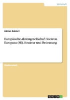 Europaische Aktiengesellschaft Societas Europaea (Se). Struktur Und Bedeutung 3638670473 Book Cover